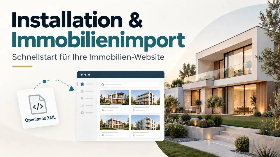 Einrichtung und Immobilienimport – Schnellstart für Ihre Immobilien-Website mit OpenImmo (Markt EU)